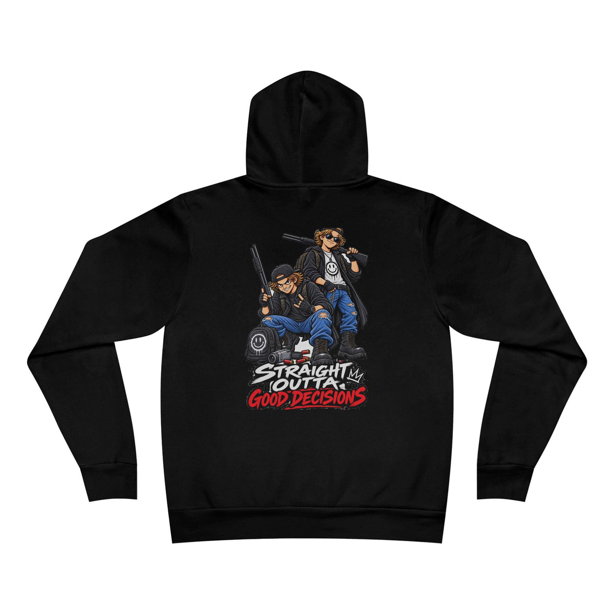 Straight Outta Good Decisions Hoodie